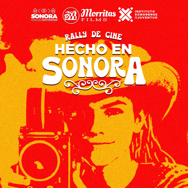 Convocatoria Rally de Cine “Hecho en Sonora”